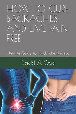 Book cover for How to Cure Backaches and Live Pain Free