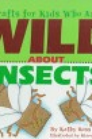 Cover of Crafts/Kids Wild about Insects