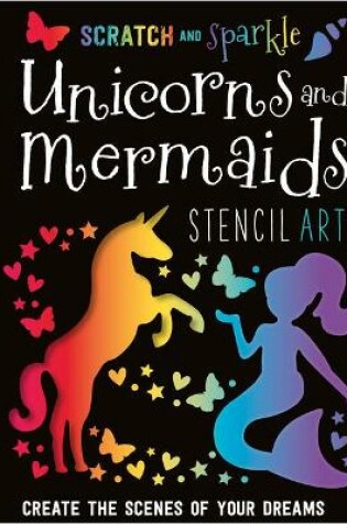 Cover of Scratch and Sparkle Mermaids / Unicorns Stencil Art