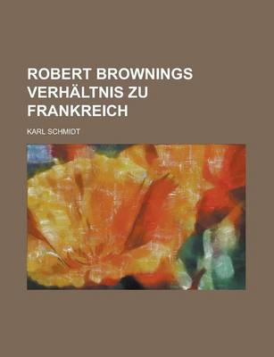 Book cover for Robert Brownings Verhaltnis Zu Frankreich