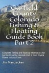 Book cover for Garfield County Colorado Fishing & Floating Guide Book Part 2