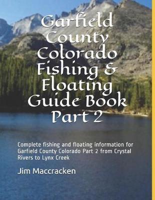 Cover of Garfield County Colorado Fishing & Floating Guide Book Part 2