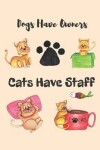 Book cover for Dogs Have Owners Cats Have Staff