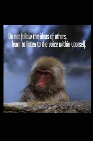 Cover of Do Not Follow the Ideas of Others, Learn to Listen to the Voice Within Yourself