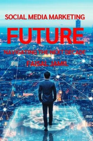 Cover of Social Media Marketing Future