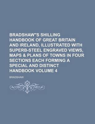 Book cover for Bradshaws Shilling Handbook of Great Britain and Ireland, Illustrated with Superb-Steel Engraved Views, Maps & Plans of Towns in Four Sections Each Forming a Special and Distinct Handbook Volume 4