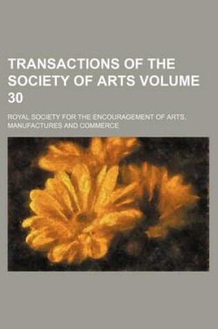 Cover of Transactions of the Society of Arts Volume 30