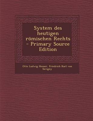 Book cover for System Des Heutigen Romischen Rechts - Primary Source Edition