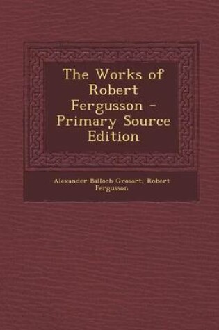 Cover of The Works of Robert Fergusson - Primary Source Edition