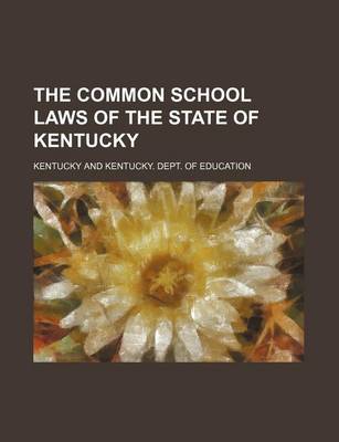 Book cover for The Common School Laws of the State of Kentucky