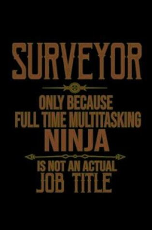 Cover of Surveyor. Only because full time multitasking ninja is not an actual job title