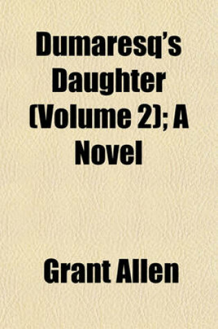 Cover of Dumaresq's Daughter (Volume 2); A Novel