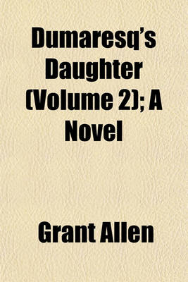 Book cover for Dumaresq's Daughter (Volume 2); A Novel