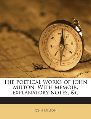 Book cover for The Poetical Works of John Milton. with Memoir, Explanatory Notes, &C