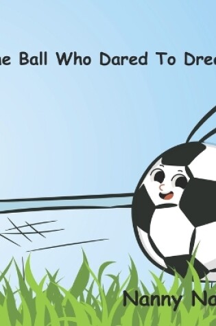 Cover of The Ball Who Dared To Dream