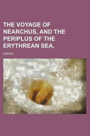 Cover of The Voyage of Nearchus, and the Periplus of the Erythrean Sea,