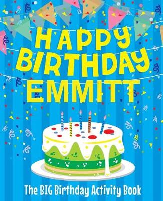 Book cover for Happy Birthday Emmitt - The Big Birthday Activity Book