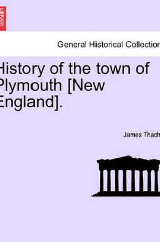 Cover of History of the Town of Plymouth [New England].