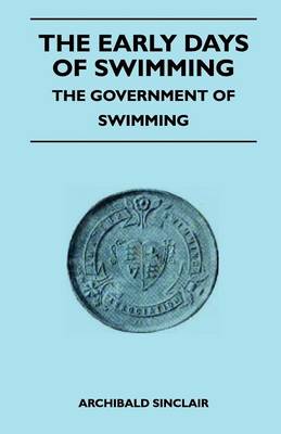 Book cover for The Early Days Of Swimming - The Government Of Swimming