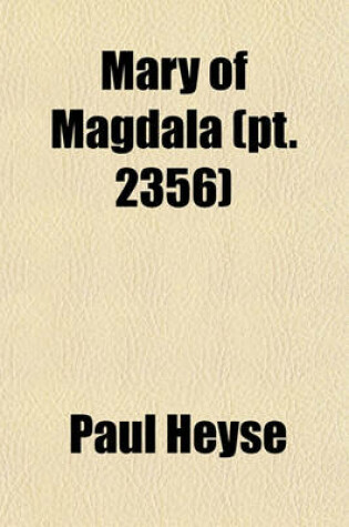 Cover of Mary of Magdala (Volume 2356); An Historical and Romantic Drama in Five Acts