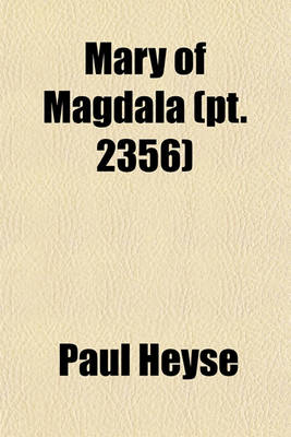 Book cover for Mary of Magdala (Volume 2356); An Historical and Romantic Drama in Five Acts