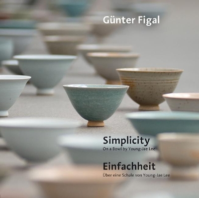 Book cover for Günter Figal - Simplicity. on a Bowl by Young-Jae Lee / Einfachheit. Über Eine Schale Von Young-Jae Lee