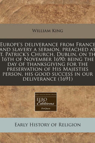 Cover of Europe's Deliverance from France and Slavery a Sermon, Preached at St. Patrick's Church, Dublin, on the 16th of November 1690