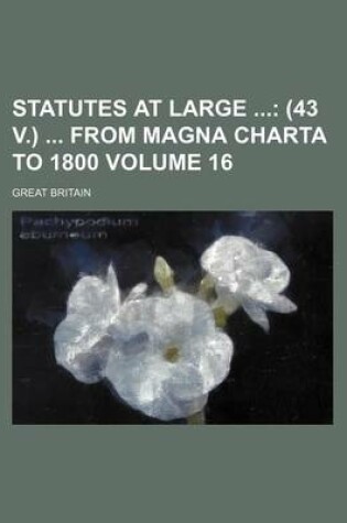 Cover of Statutes at Large Volume 16; (43 V.) from Magna Charta to 1800