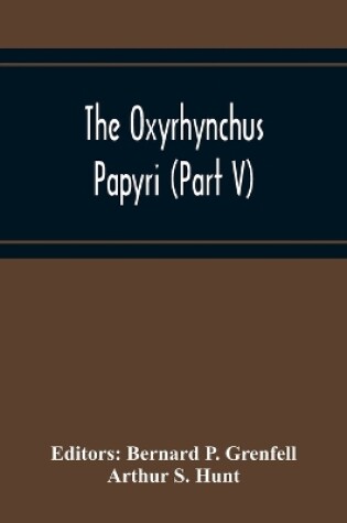 Cover of The Oxyrhynchus Papyri (Part V)