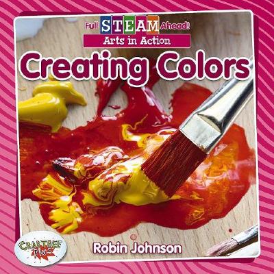 Book cover for Full STEAM Ahead!: Creating Colors