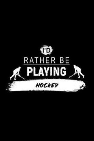 Cover of I'd Rather Be Playing Hockey