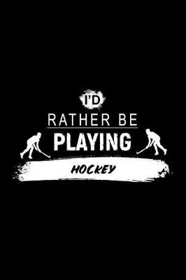 Book cover for I'd Rather Be Playing Hockey