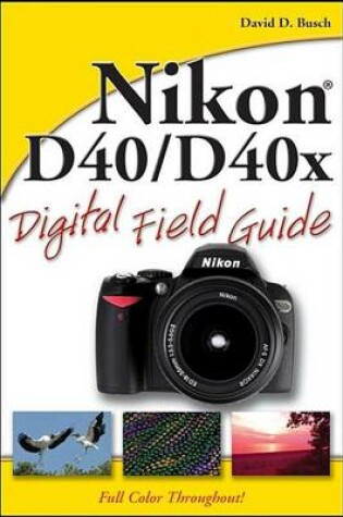 Cover of Nikon D40 / D40x Digital Field Guide