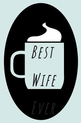 Book cover for Best Wife Ever Journal