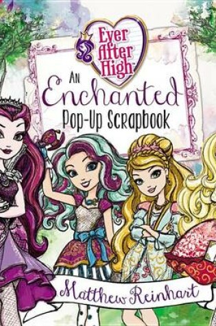 Cover of Ever After High: An Enchanted Pop-Up Scrapbook