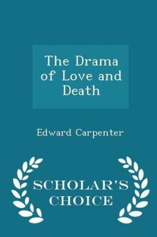 Cover of The Drama of Love and Death - Scholar's Choice Edition