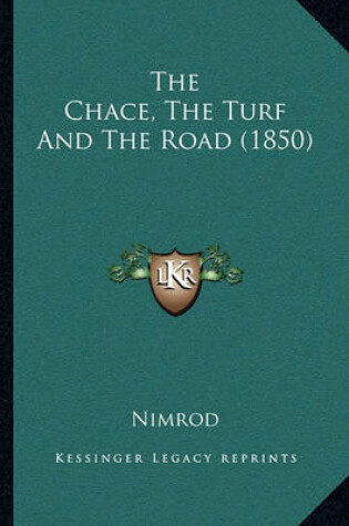 Cover of The Chace, The Turf And The Road (1850)
