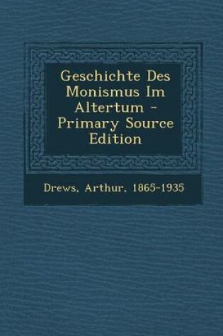 Cover of Geschichte Des Monismus Im Altertum - Primary Source Edition