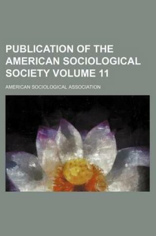 Cover of Publication of the American Sociological Society Volume 11