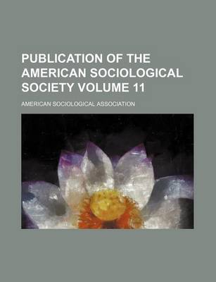 Book cover for Publication of the American Sociological Society Volume 11