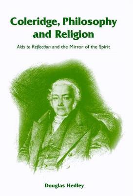 Book cover for Coleridge, Philosophy and Religion: AIDS to Reflection and the Mirror of the Spirit