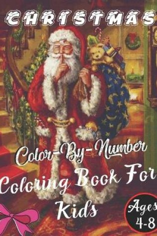 Cover of Christmas Color By Number Coloring Book For Kids Ages 4-8