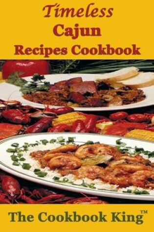 Cover of Timeless Cajun Recipes Cookbook