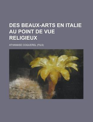 Book cover for Des Beaux-Arts En Italie Au Point de Vue Religieux