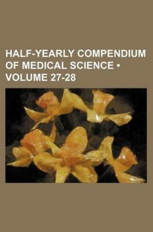 Cover of Half-Yearly Compendium of Medical Science (Volume 27-28)