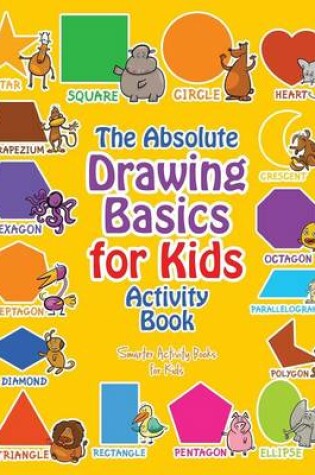 Cover of The Absolute Drawing Basics for Kids Activity Book