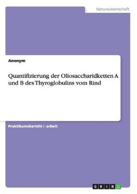 Book cover for Quantifizierung der Oliosaccharidketten A und B des Thyroglobulins vom Rind