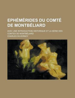 Book cover for Ephemerides Du Comte de Montbeliard; Avec Une Introduction Historique Et La Serie Des Comtes de Montbeliard