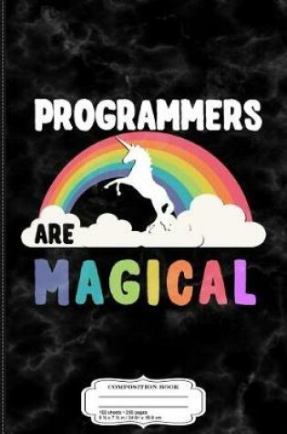 Cover of Programmers Are Magical Composition Notebook