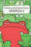 Book cover for Primary Composition Notebook Grades K-2